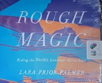 Rough Magic - Riding the World's Loneliest Horse Race written by Lara Prior-Palmer performed by Henrietta Meire on Audio CD (Unabridged)